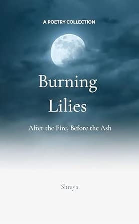 Burning Lilies: After the Fire Before the Ash