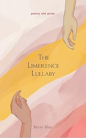 The Limerence Lullaby: poetry and prose