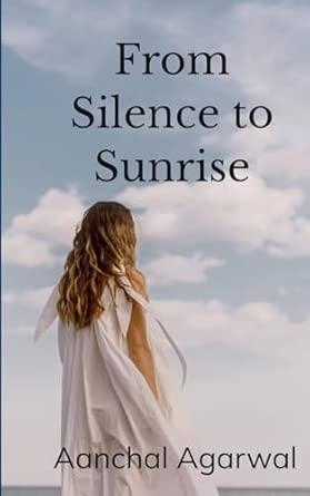 From Silence to Sunrise: Two Languages One Heart: Stories of Strength Silence and Sunrise-In Two Languages