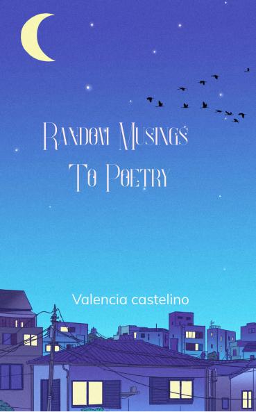 Random musings to poems: Collection of poems