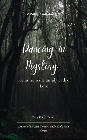 Dancing in Mystery Poems from the unruly path of Love