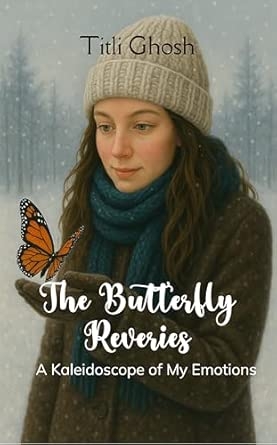 The Butterfly Reveries: A Kaleidoscope of My Emotions