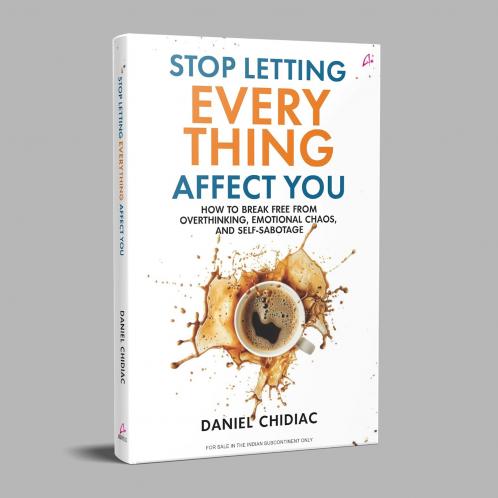 STOP LETTING EVERYTHING AFFECT YOU