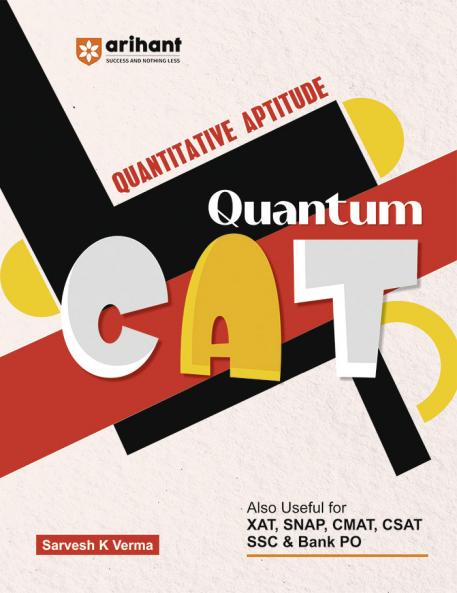 Arihant Quantum CAT Quantitative Aptitude Book | MBA Entrance Exam Preparation Guide | QA Concepts Practice Questions & Shortcuts | Useful for CAT XAT SNAP CMAT CSAT SSC & Bank PO | by Sarvesh K Verma