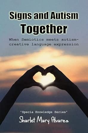 Signs and Autism Together : When Semiotics meets autism- creative language expression