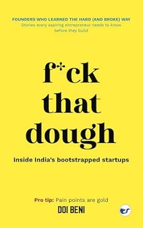 f*ck that dough: Founders Who Learned the Hard (and Broke) Way