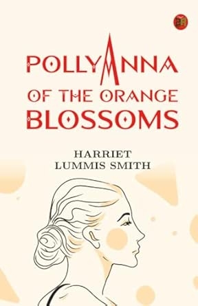 Pollyanna of the Orange Blossoms