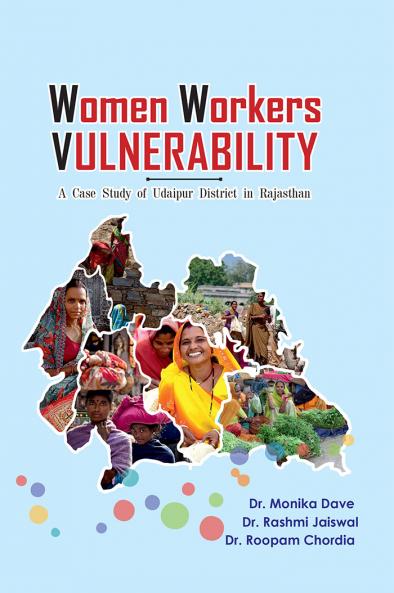 Women Workers Vulnerability: A case study of Udaipur district in Rajasthan