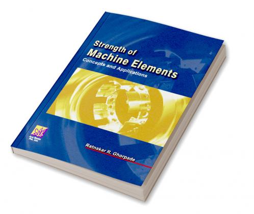 Strength of Machine Elements : Concepts and Applications