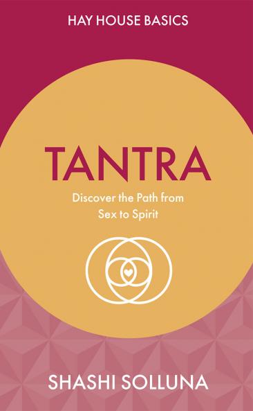 Tantra: Discover The Path From Sex To S