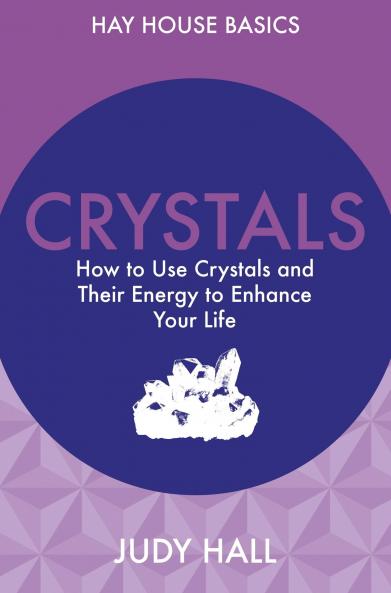 CRYSTALS: HOW TO USE CRYSTALS AND THEIR