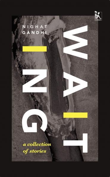 Waiting â€“ A Collection Of Stories Gandhi Nighat