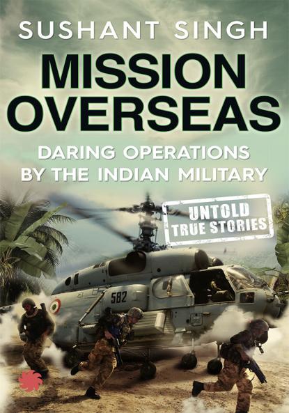 Mission Overseas: Daring Operations by the Indian Military