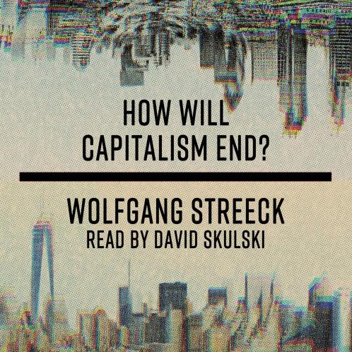 HOW WILL CAPITALISM END?