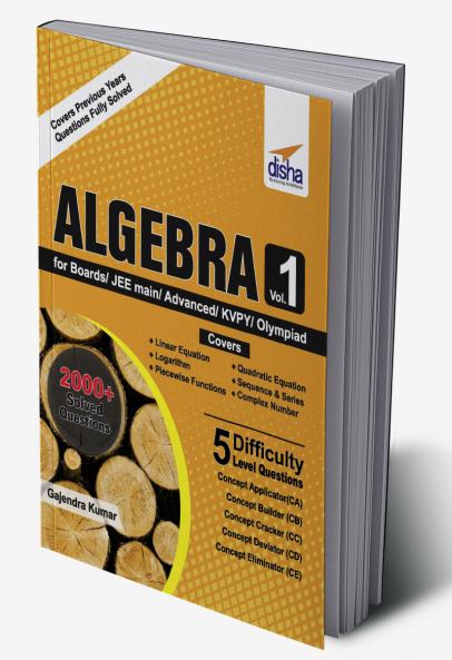 Algebra Vol 1 for Boards/ JEE Main/ Advanced/ Olympiads/ KVPY
