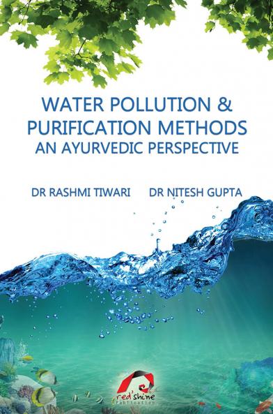 WATER POLLUTION & PURIFICATION METHODS - AN AYURVEDIC PERSPECTIVE
