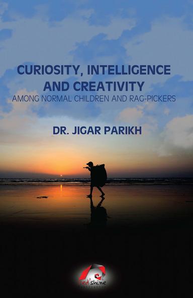CURIOSITY INTELLIGENCE AND CREATIVITY AMONG NORMAL CHILDREN AND RAG-PICKERS