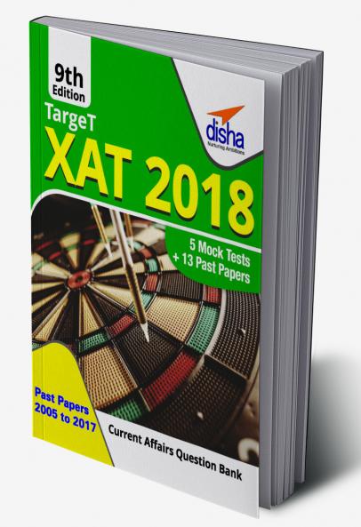 Target XAT 2018 (Past Papers 2005 - 2017 + 5 Mock Tests) - 9th Revised Edition