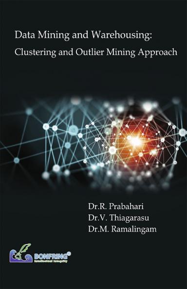 Data Mining and Warehousing: Clustering and Outlier Mining Approach