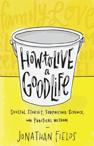 How To Live A Good Life: Soulful Stories