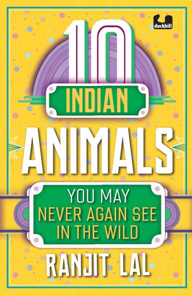 10 Indian Animals You May Never Again Se
