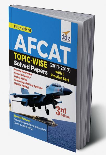 AFCAT Topic-wise Solved Papers (2011-17) with 5 Practice Sets - 3rd Edition