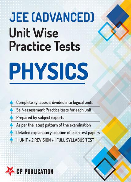 JEE Advanced Physics - Unitwise Practice Test Papers
