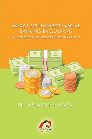 IMPACT OF NABARD’S SOCIAL BANKING IN GUJARAT: AN ASSESSMENT OF MICROFINANCE IN GUJARAT