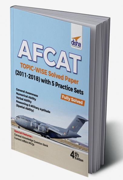 AFCAT Topic-wise Solved Papers (2011-18) with 5 Practice Sets 4th Edition