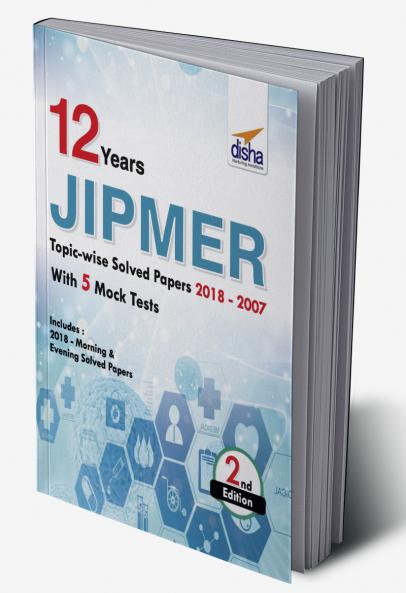 12 year JIPMER Topic-wise Solved Papers (2018-2007) with 5 Mock Tests 2nd Edition