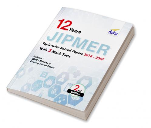 12 year JIPMER Topic-wise Solved Papers (2018-2007) with 5 Mock Tests 2nd Edition