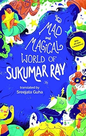 MAD AND MAGICAL WORLD OF SUKUMAR RAY THE