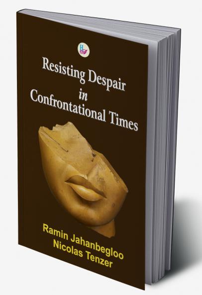 Resisting Despair in Confrontational Times