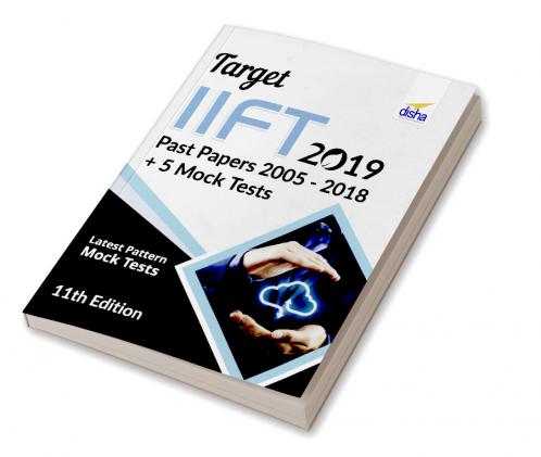 TARGET IIFT 2019 (Past Papers 2005 - 2018) + 5 Mock Tests 11th Edition