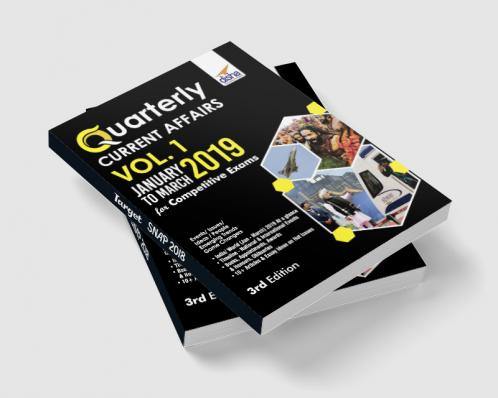 Quarterly Current Affairs Vol. 1 - January to March 2019 for Competitive Exams
