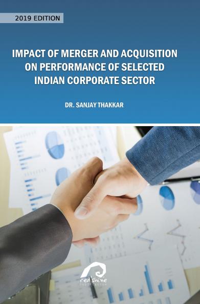 IMPACT OF MERGER AND ACQUISITION ON PERFORMANCE OF SELECTED INDIAN CORPORATE SECTOR