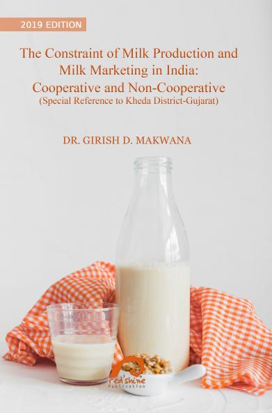 The Constraint Of Milk Production And Milk Marketing In India: Cooperative And Non-Cooperative (Special Reference To Kheda District-Gujarat)