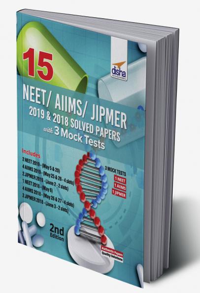 15 NEET/ AIIMS/ JIPMER 2019 & 2018 Solved Papers with 3 Mock Tests 2nd Edition