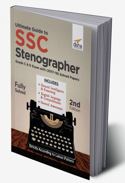Ultimate Guide to SSC Stenographer Grade C & D Exam with 2017 - 2018 Solved Papers