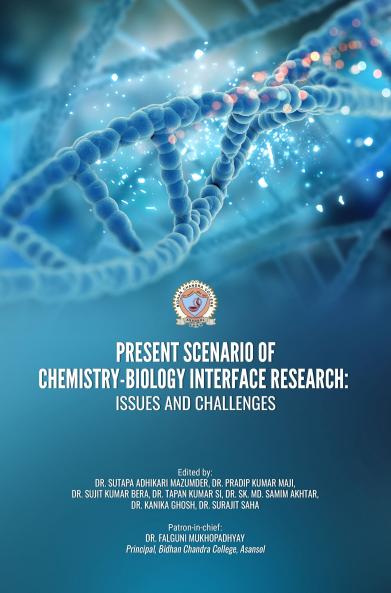 PRESENT SCENARIO OF CHEMISTRY-BIOLOGY INTERFACE RESEARCH: ISSUES AND CHALLENGES