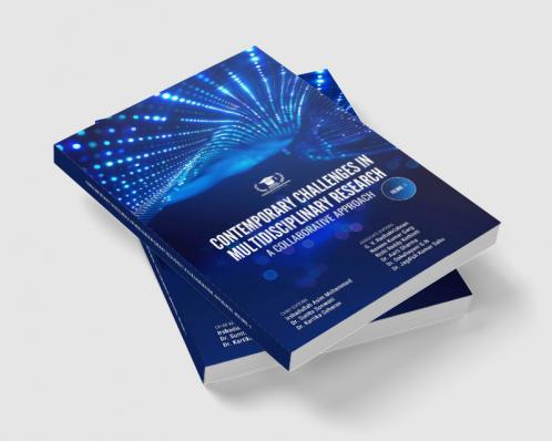 CONTEMPORARY CHALLENGES IN MULTIDISCIPLINARY RESEARCH: A COLLABORATIVE APPROACH VOLUME-1