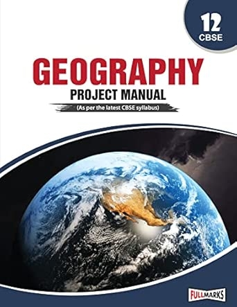 Full Marks PROJECT MANUAL GEOGRAPHY CLASS-12