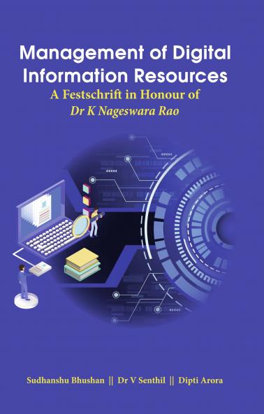 Management of Digital Information Resources (A Festschrift in Honour of Dr. K. Nageswara Rao)