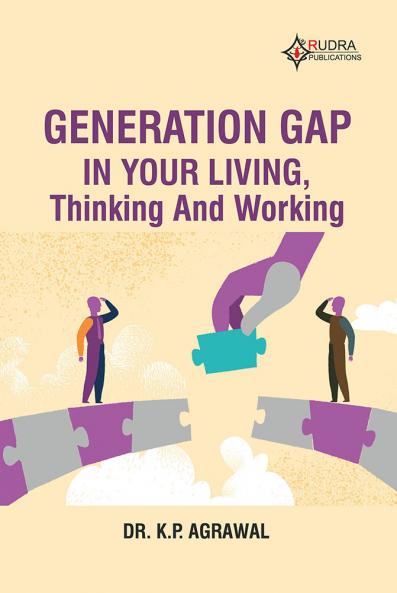 GENERATION GAP IN YOUR LIVING THINKING AND WORKING