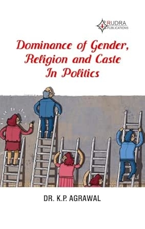 DOMINANCE OF GENDER RELIGION AND CASTE IN POLITICS