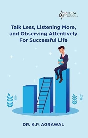 TALK LESS LISTENING MORE AND OBSERVING ATTENTIVELY FOR SUCCESSFUL LIFE