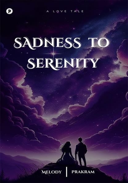Sadness to Serenity: A Love Tale