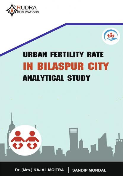 URBAN FERTILITY RATE IN BILASPUR CITY: ANALYTICAL STUDY