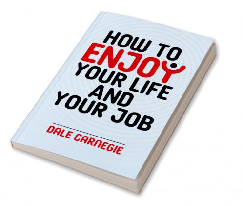 How to Enjoy Life and Your Job