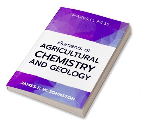 Elements ofAgricultural Chemistry and Geology